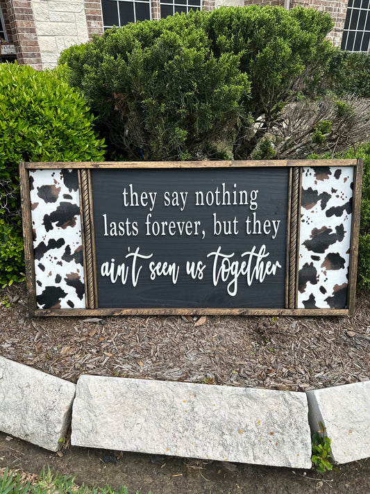 They say nothing lasts forever framed sign